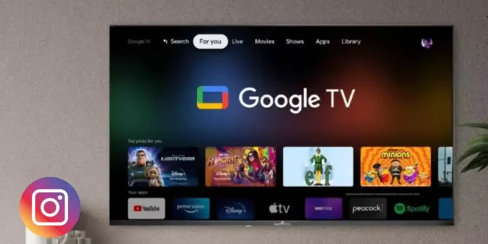 Instagram aterriza en Google TV Instagram aterriza en Google TV.