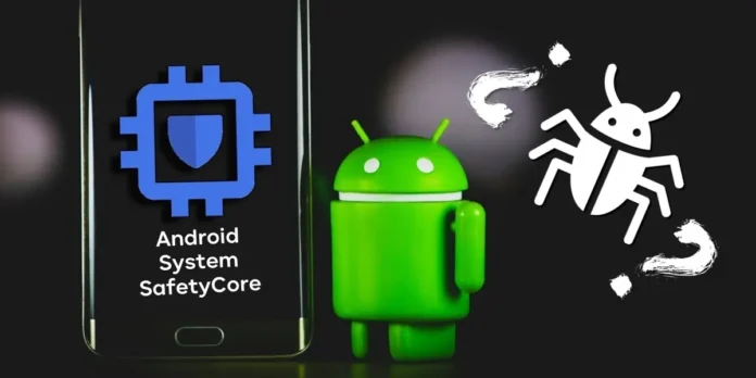 Android System Safetycore Amigo O Enemigo Oculto En Tu Movil