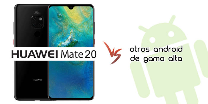 Huawei Mate 20 vs Android gama alta