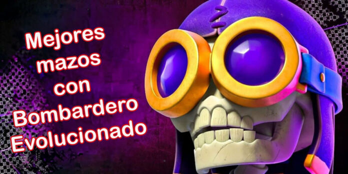 Los 5 mejores mazos con el Bombardero evolucionado para Clash Royale