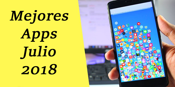 Mejores aplicaciones del mes de julio 2018