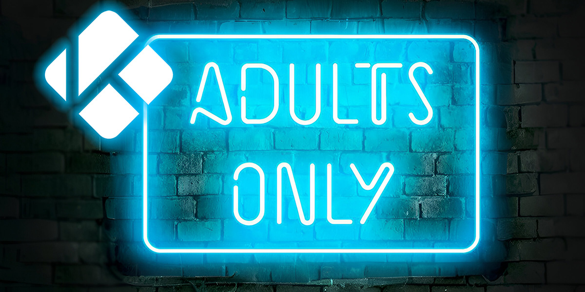 Cómo ver contenido para adultos (+18) en Kodi: los 5 mejores addons