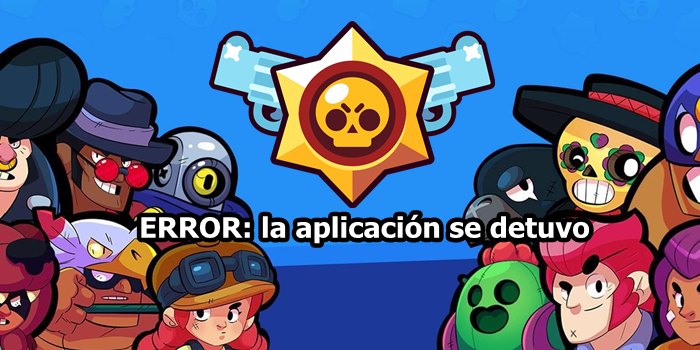 brawl stars la aplicacion se detuvo