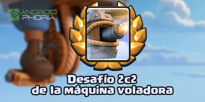 Clash Royale Desafío 2c2 Máquina voladora