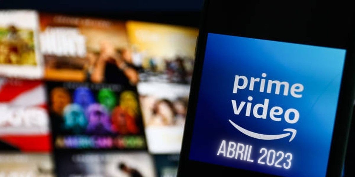 Prime Video: estrenos de series y películas en abril de 2023