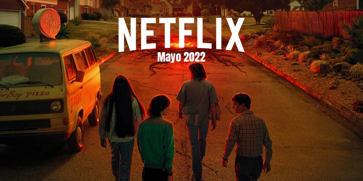 estrenos netflix mayo 2022