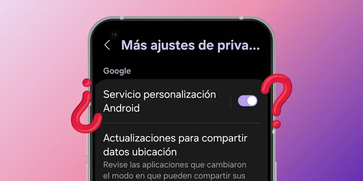 Servicios de personalización en Android: ¿para qué sirven y por qué desactivarlos?